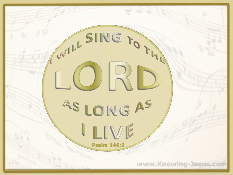 Psalm 146:2 Sing To The Lord (white)